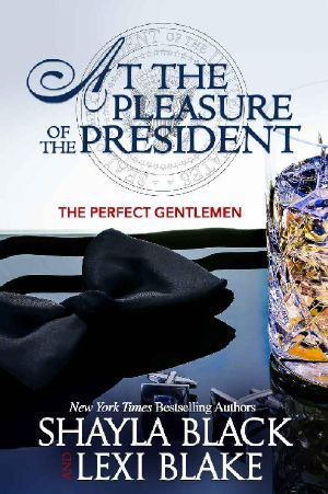 [The Perfect Gentlemen 05] • At the Pleasure of the President (Perfect Gentlemen Book 5)